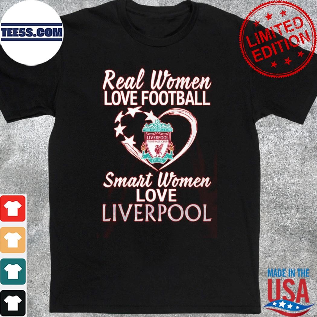 Real Women Love Football Smart Women Love Liverpool T-Shirt