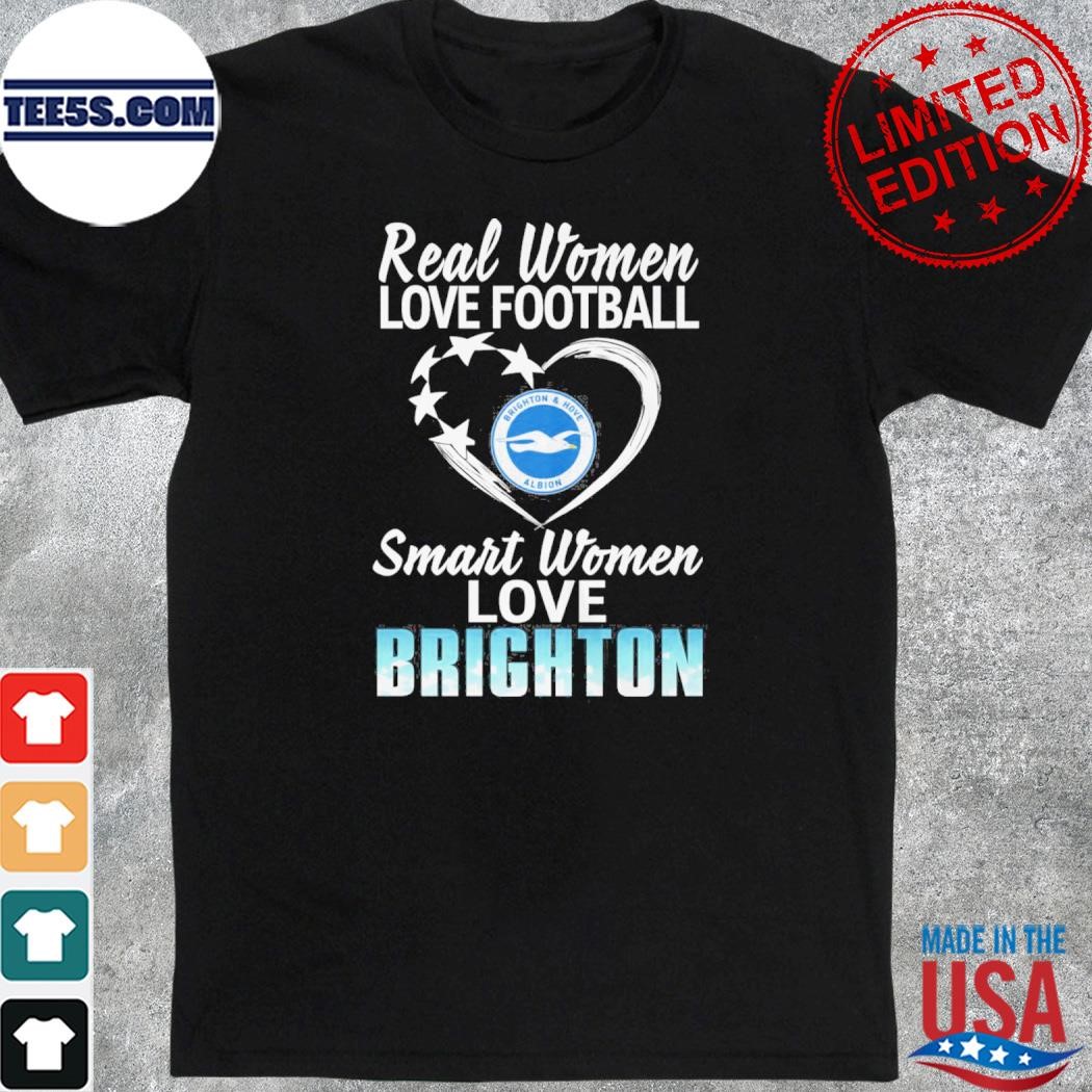 Real women love Football smart women love brighton shirt