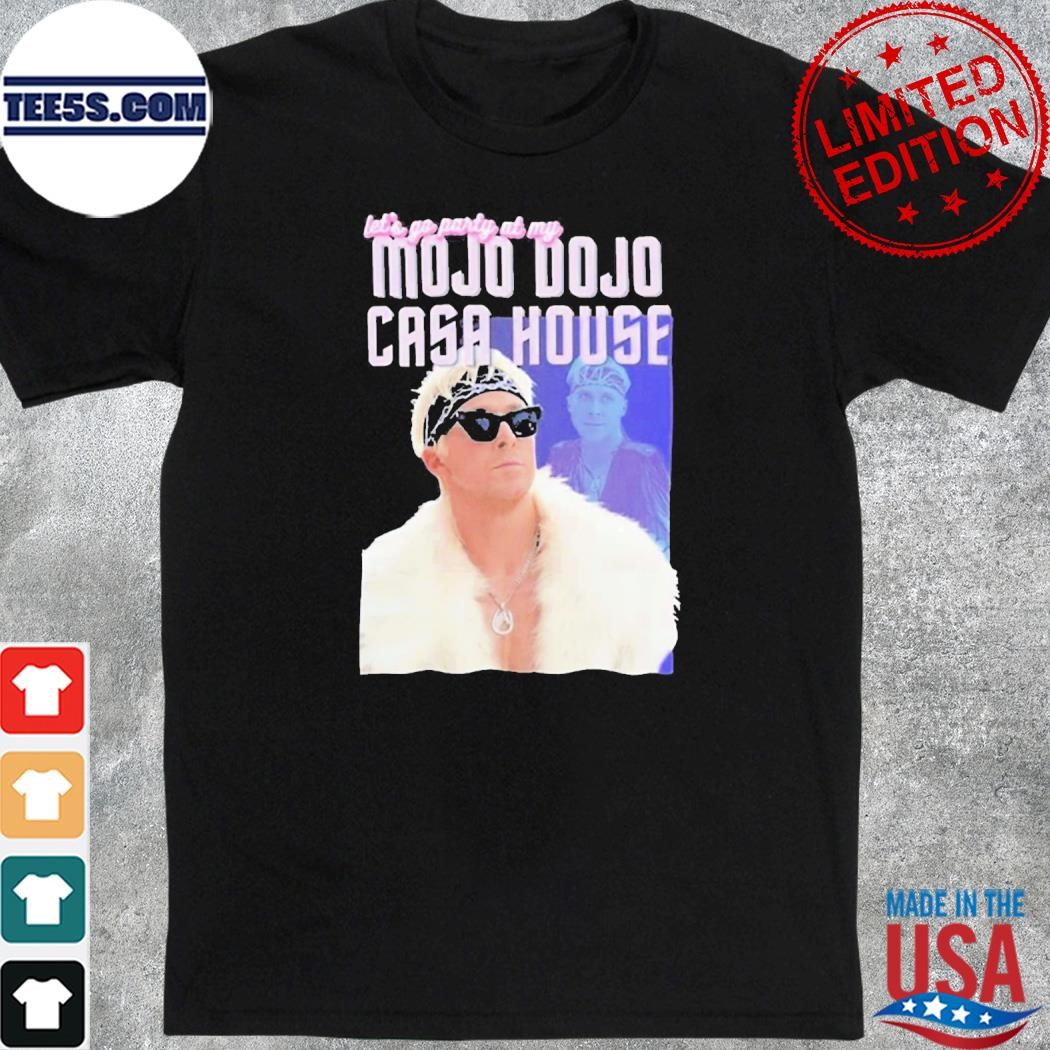 Ryan Gosling Lets A Go Party At My Mojo Dojo Casa House T-Shirt