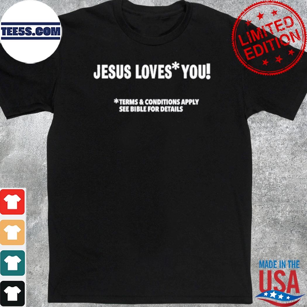 Satan Jesus loves you terms and conditions apply see bible for details shirt