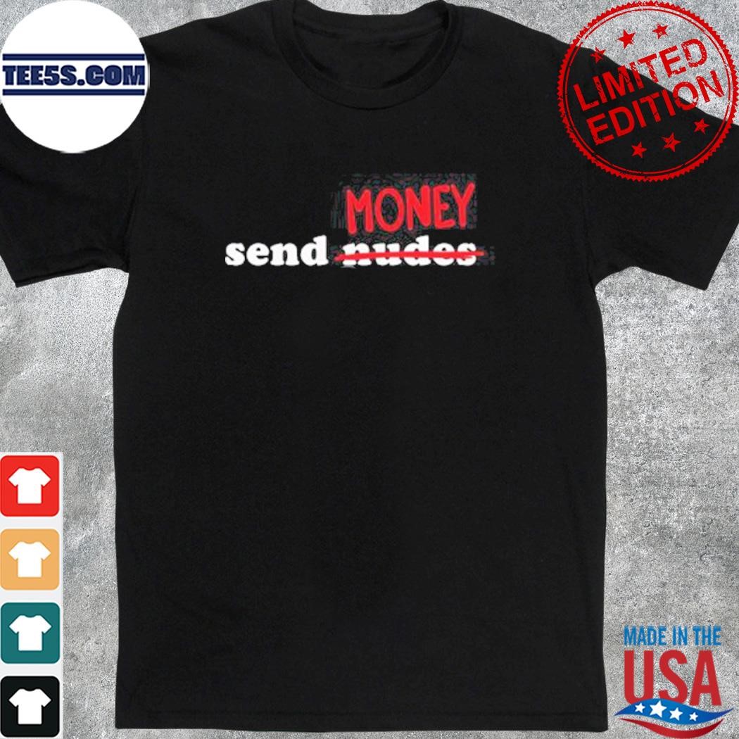 Send money nude shirt