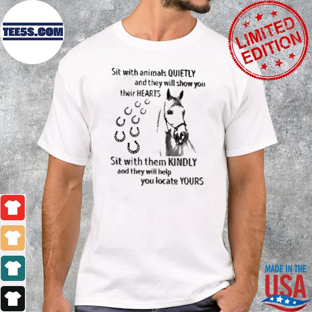 Sit With Animals Quietly And They Will Show You Their Heart White House shirt