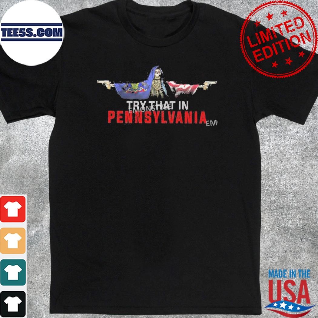 Skull With Gun Patriotic Try That In A Pennsylvania Shirt