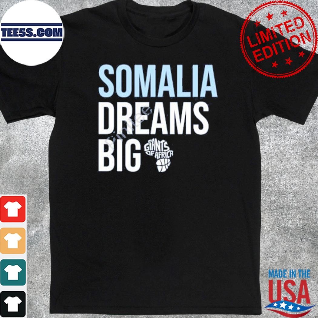 Somalia dreams big giants of Africa logo shirt