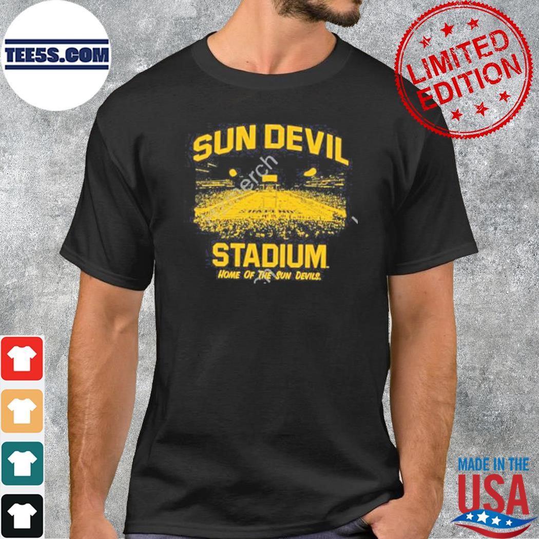 Sun Devil Stadium Home Of The Sun Devils Shirt