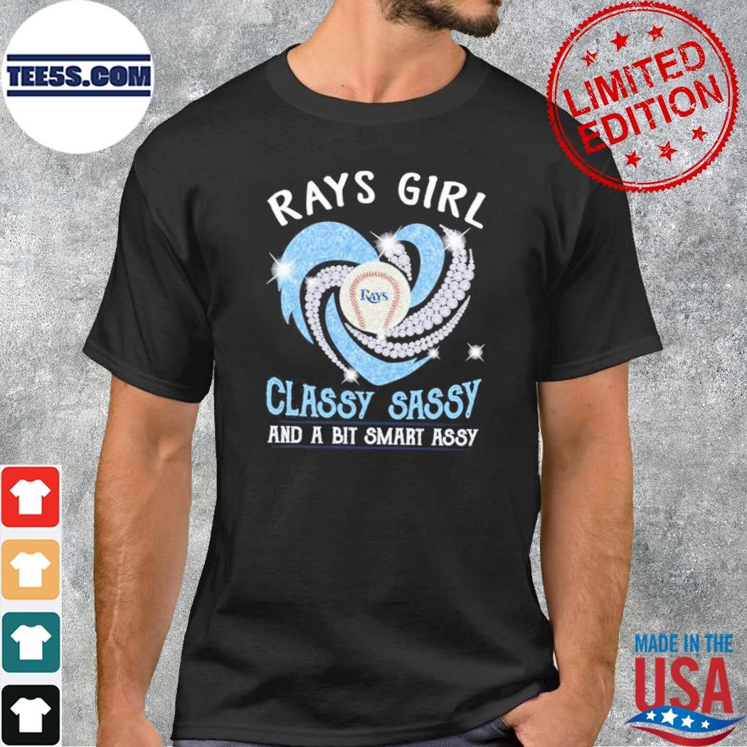 Tampa bay rays girl classy sassy and a bit smart assy shirt