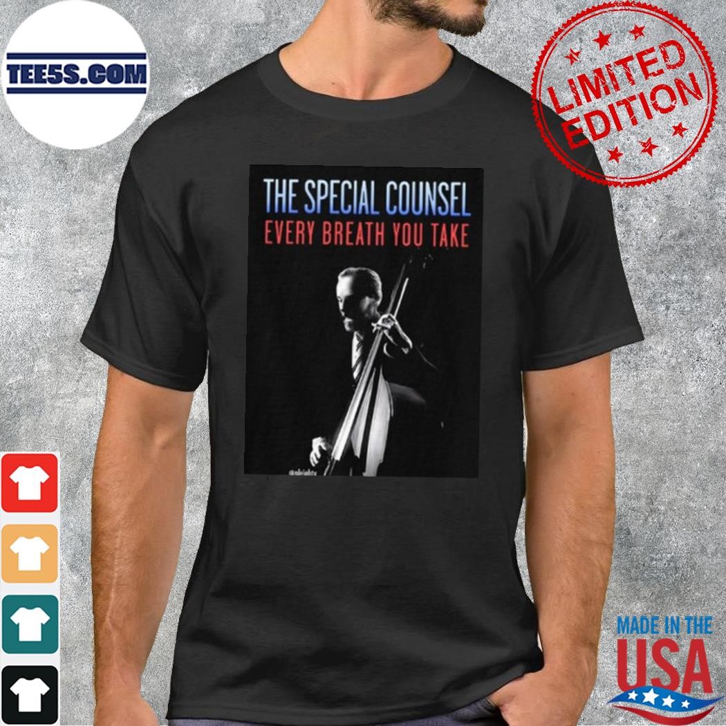 The Special Counsel Every Breath You Take Shirt