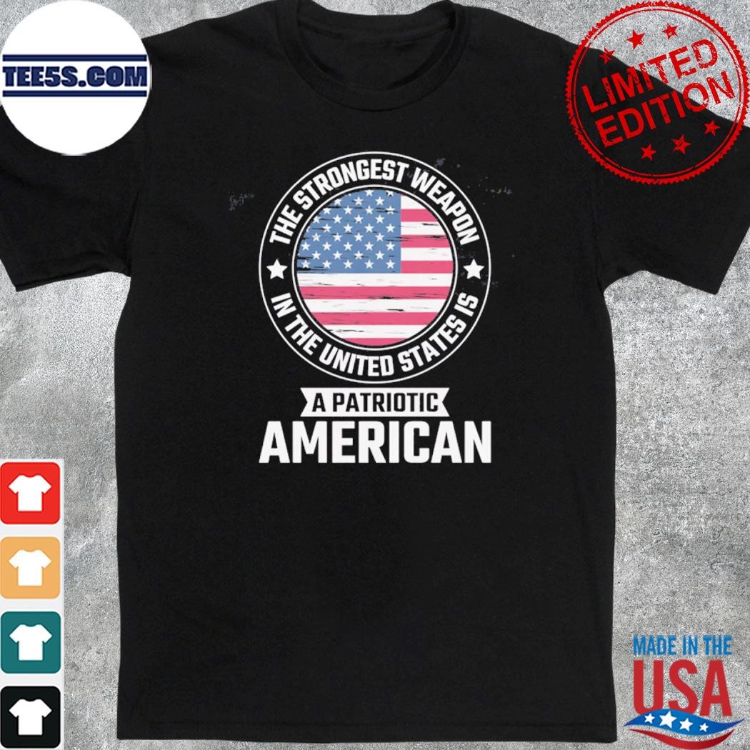 The strongest weapon is a patriotic American usa flag patriot day september 11 shirt