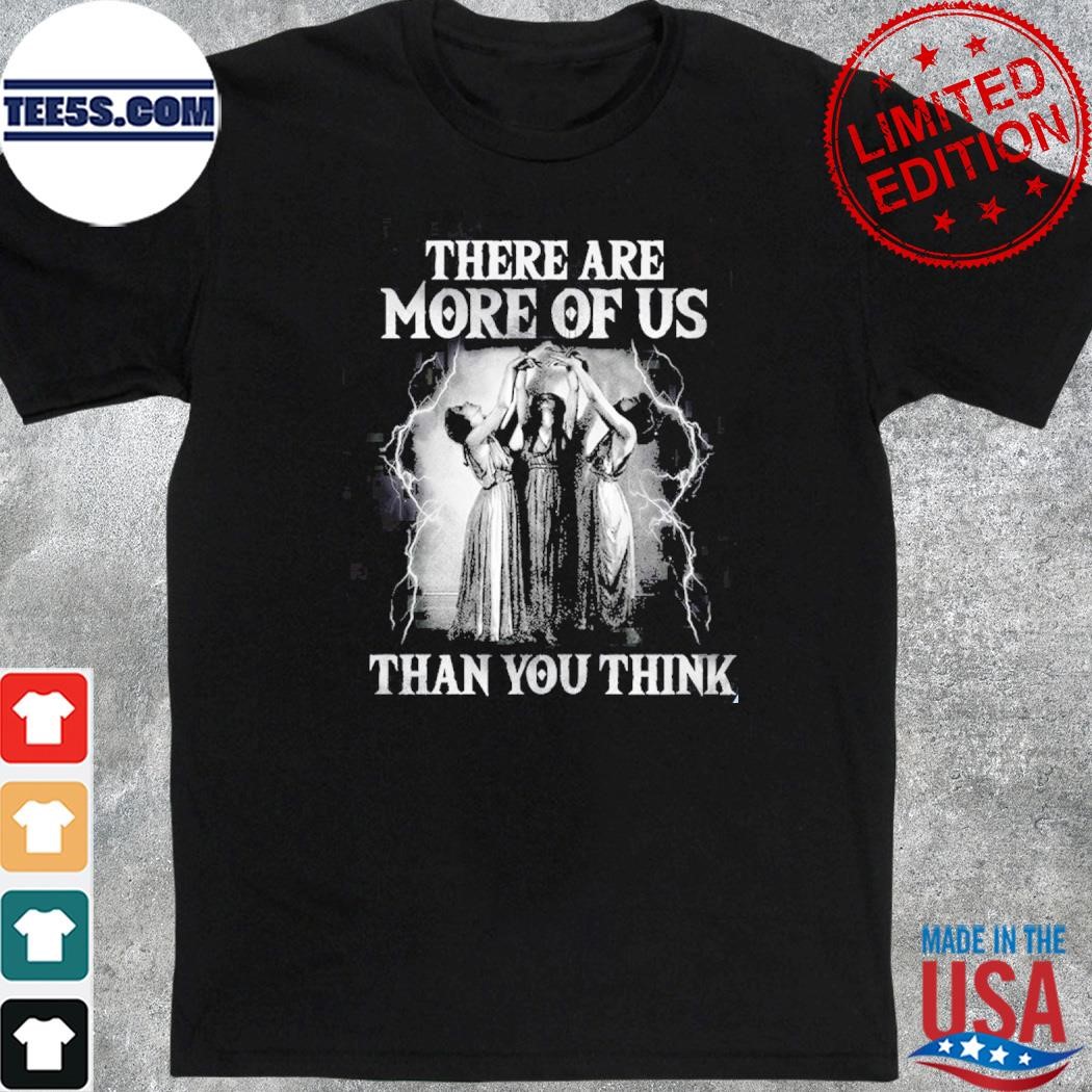 There are more of us than you think shirt