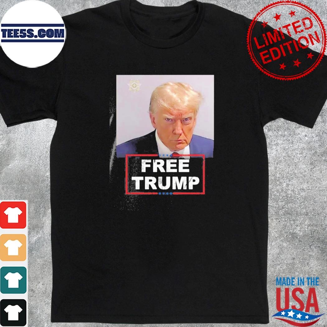 Trump Mugshot Free Trump T-Shirt