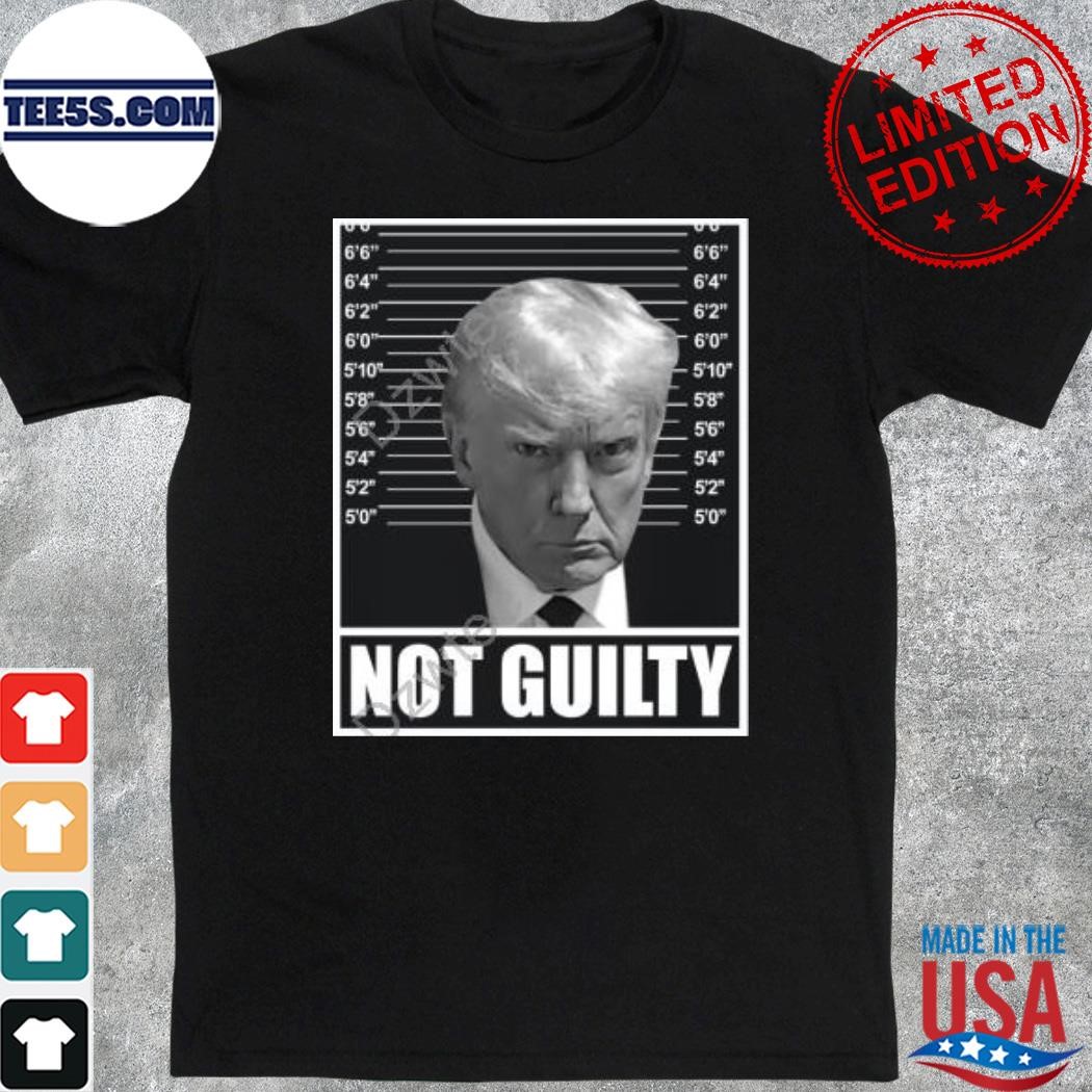 Trump Mugshot Not Guilty Shirt