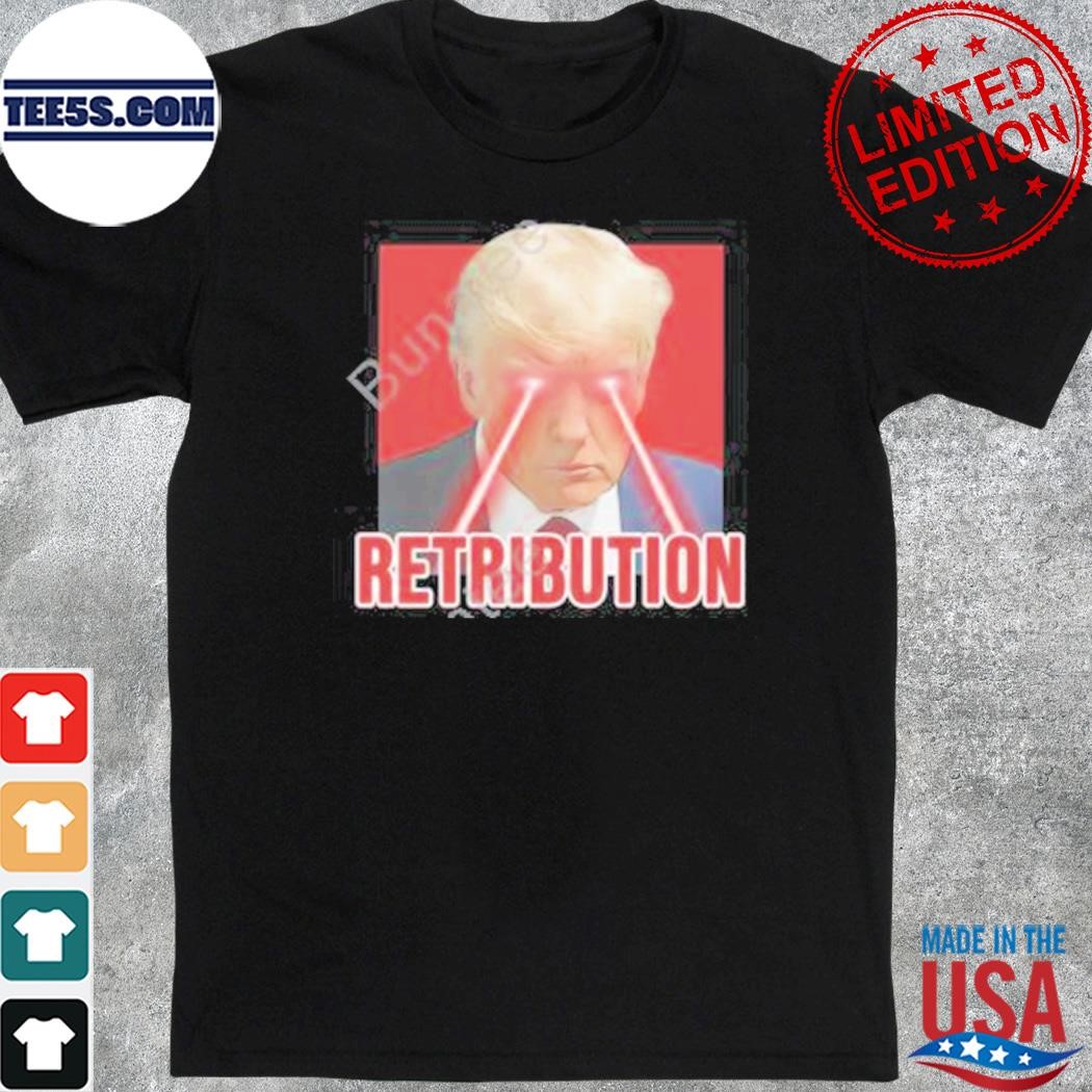 Trump retribution shirt