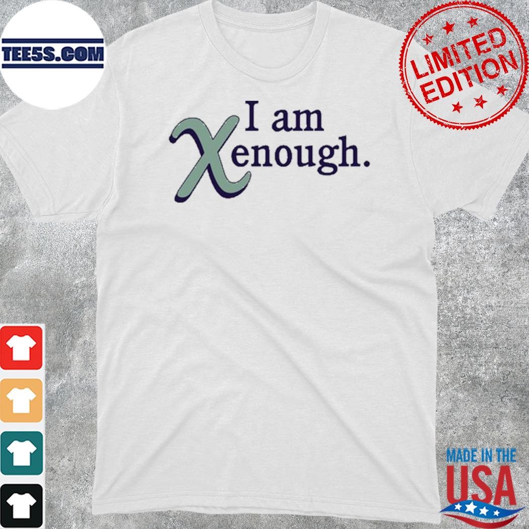 Xenrax Denfur I Am Xenough Shirt