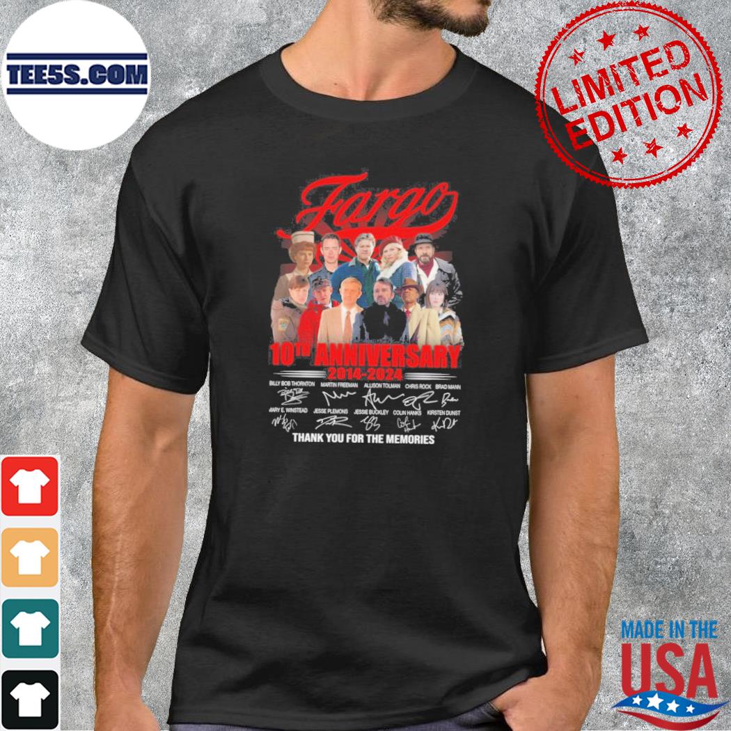 Fargo 10th anniversary 20142024 thank you for the memories shirt
