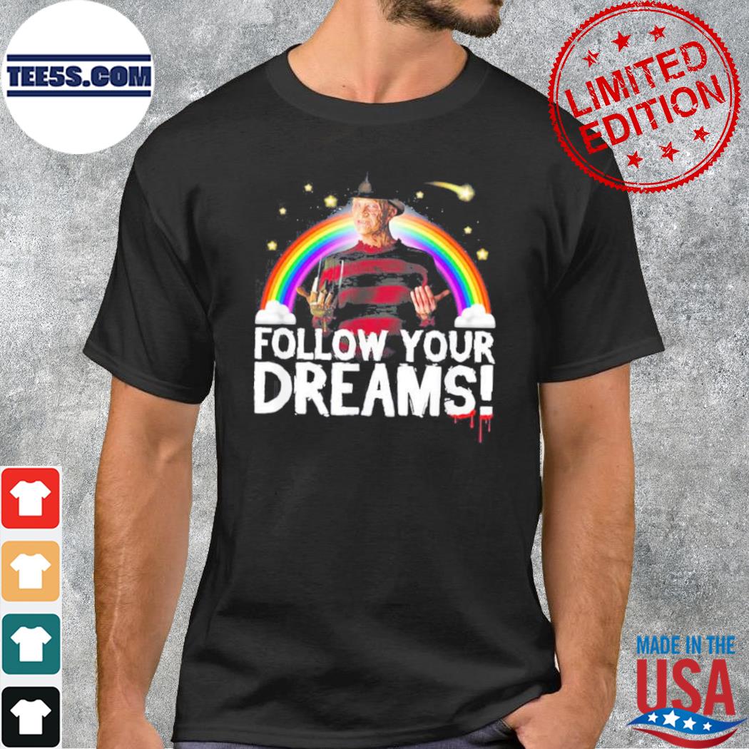 Freddy krueger follow your dream LGBT rainbow shirt