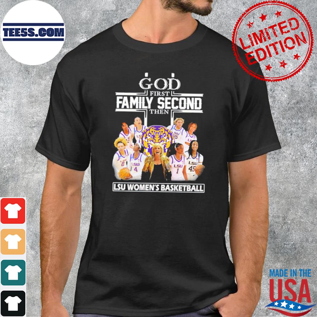 God 1st family second lsu women basketball 2023 shirt