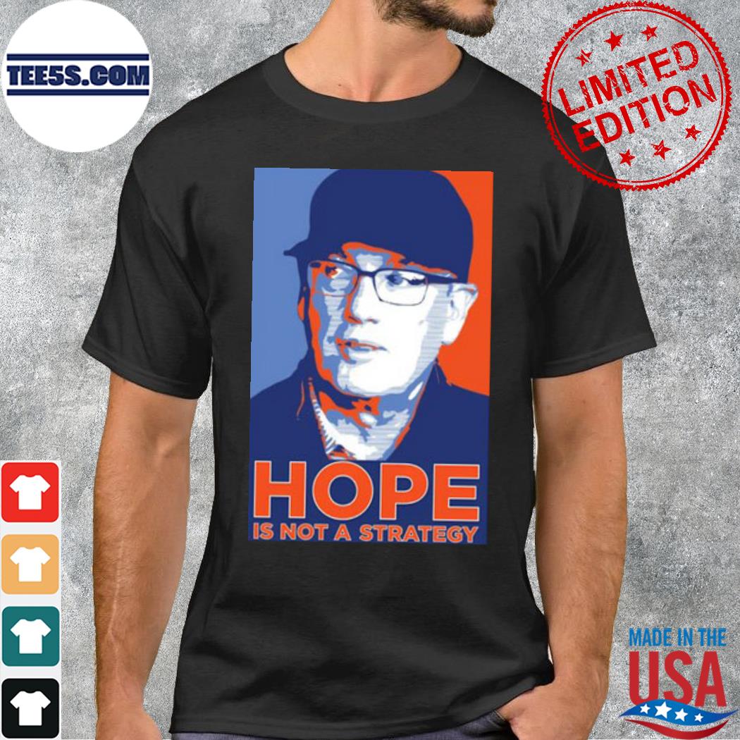 Hope is not a strategy shirt