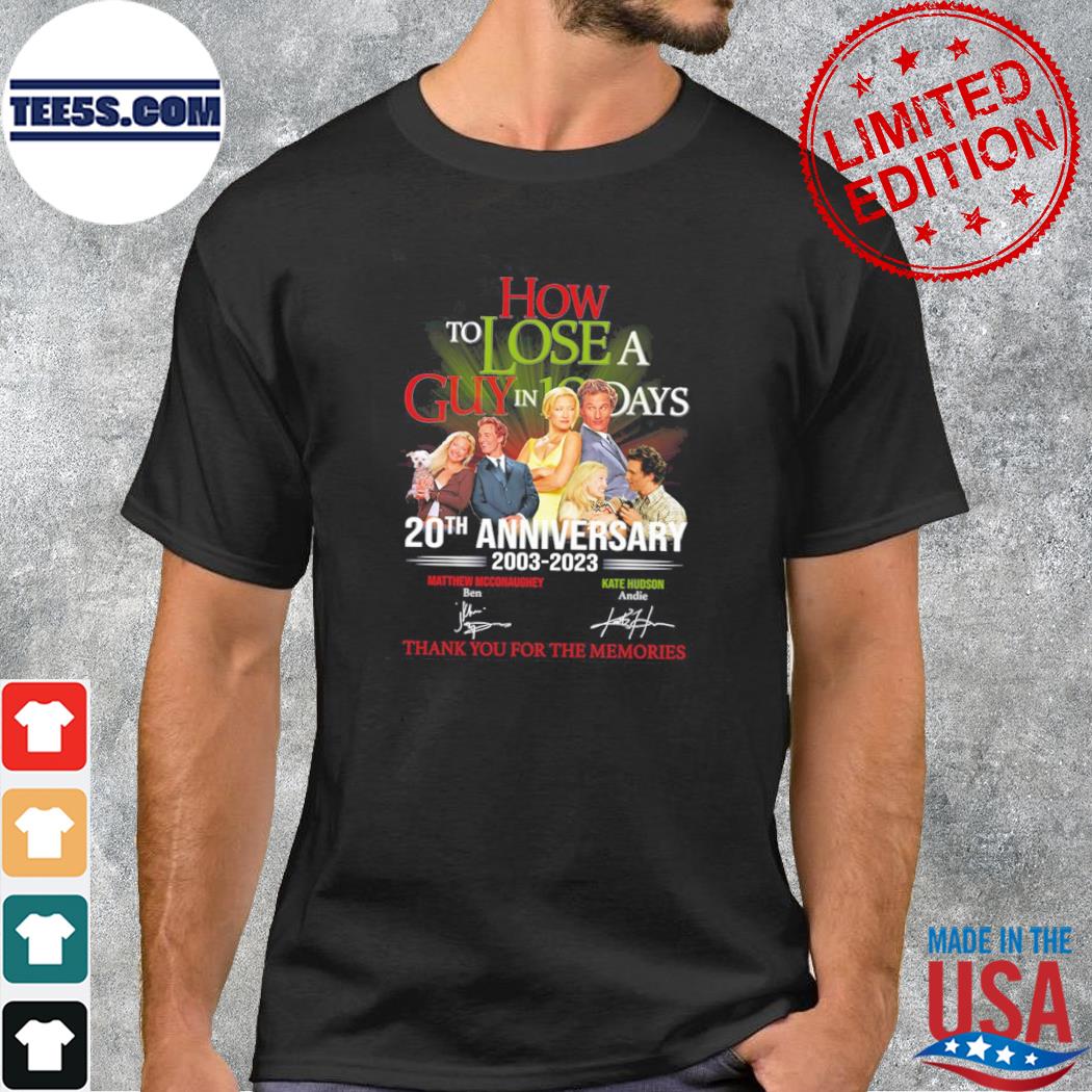How to lose a guy in 10 days 20th anniversary 2003 2023 thank you for the memories shirt