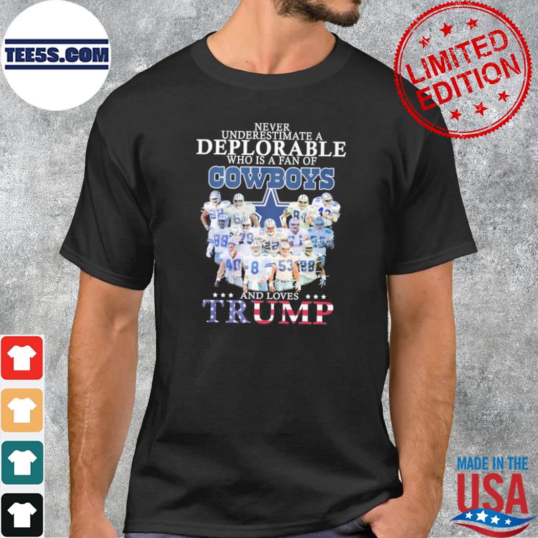 Never underestimate a deplorable who is a fan of Cowboys and loves Trump team player American flag shirt