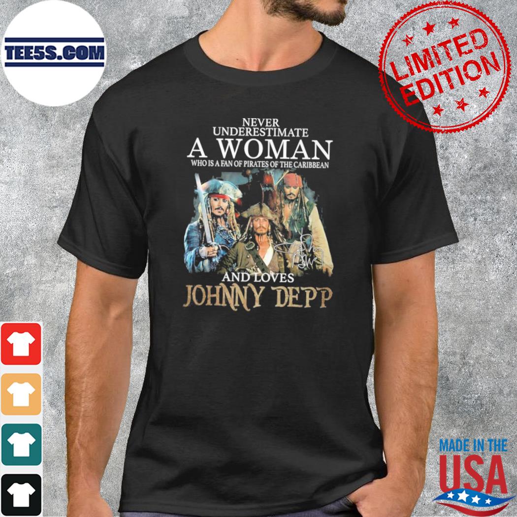 Never Underestimate A Woman Who Is A Fan Pirates Of The Caribbean And Loves Johnny Depp Unisex T-Shirt