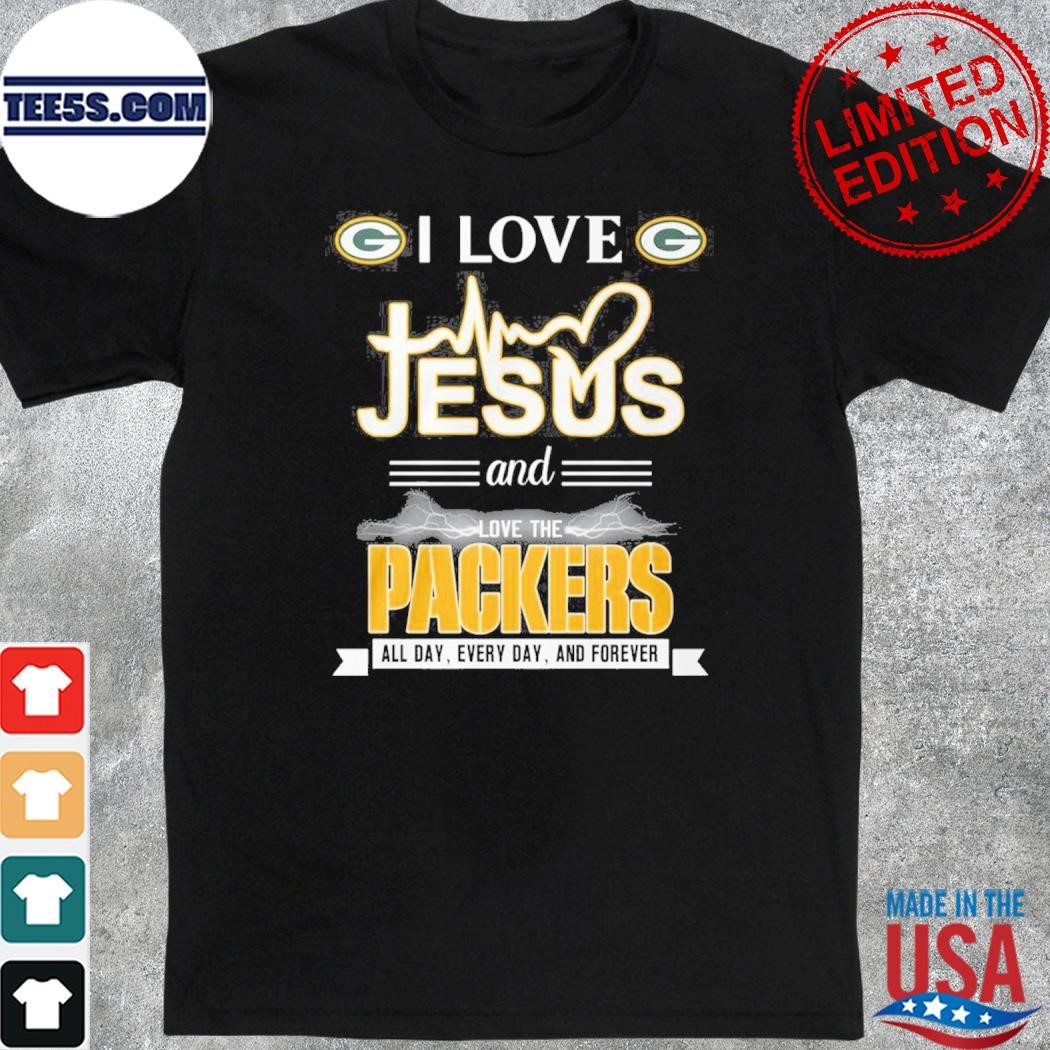 I love Jesus and love the Packers all day every day and forever shirt