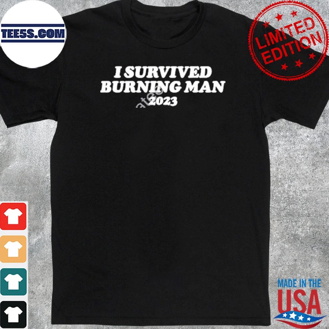 I survived burning man 2023 shirt