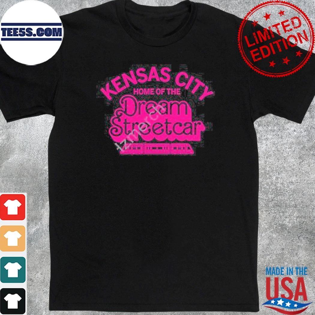 Kensas city home of the dream streetcar shirt