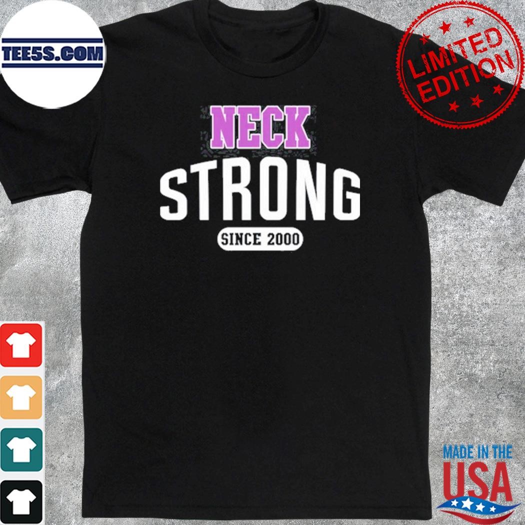 Neck Strong Since 2000 Shirt