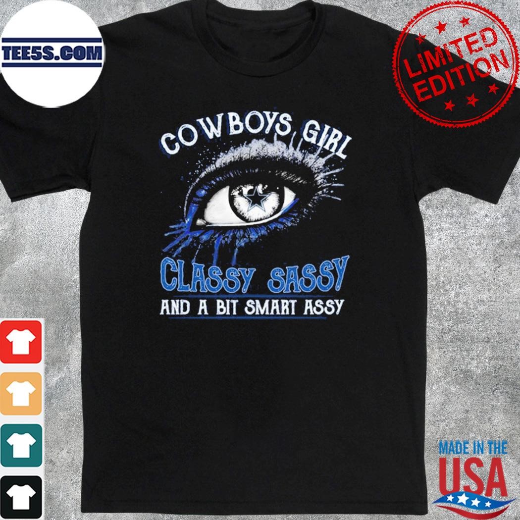 Official cowboys girl classy sassy and a bit smart assy shirt