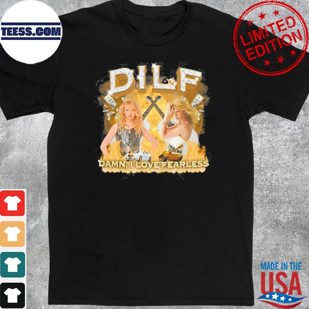 Official dilf Damn I Love Fearless New Shirt