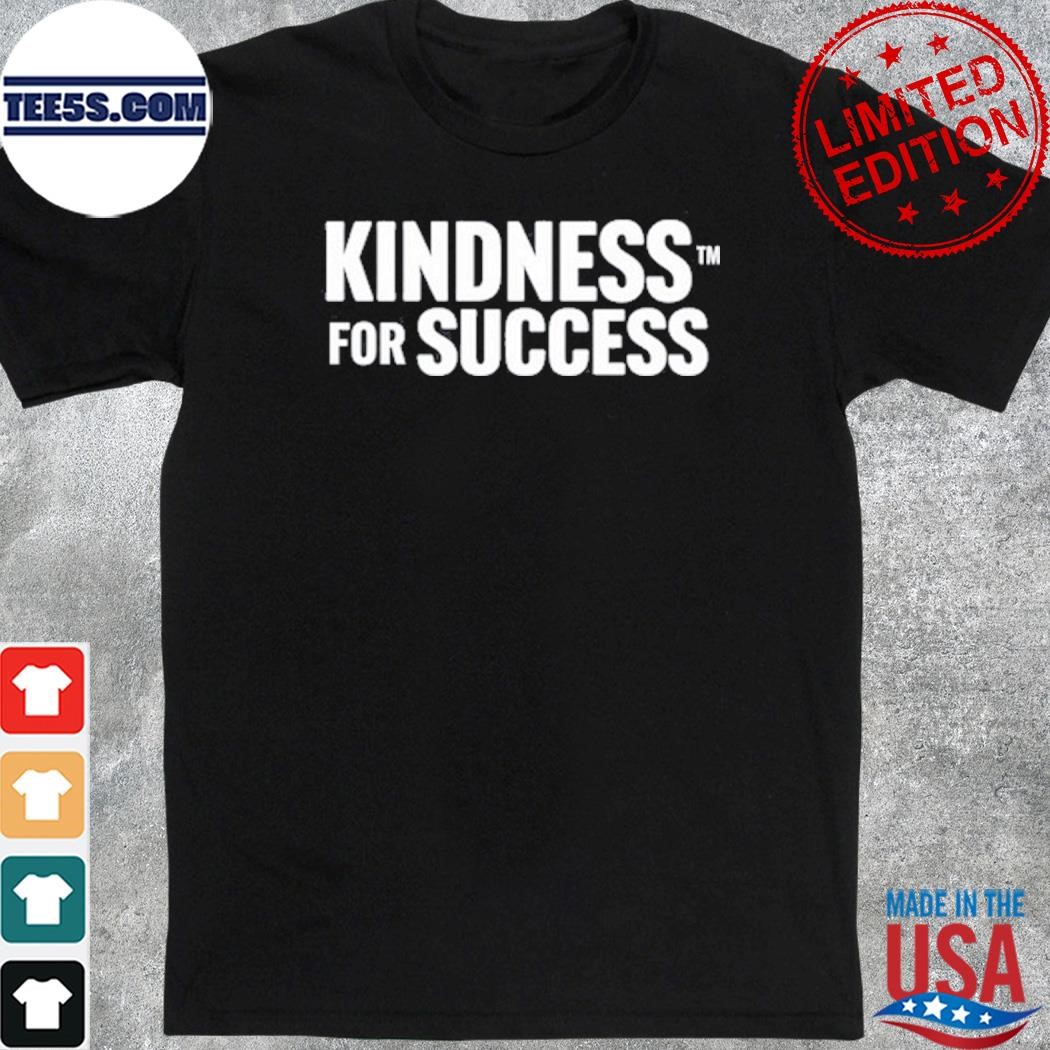 Official kindness for success 2023 shirt