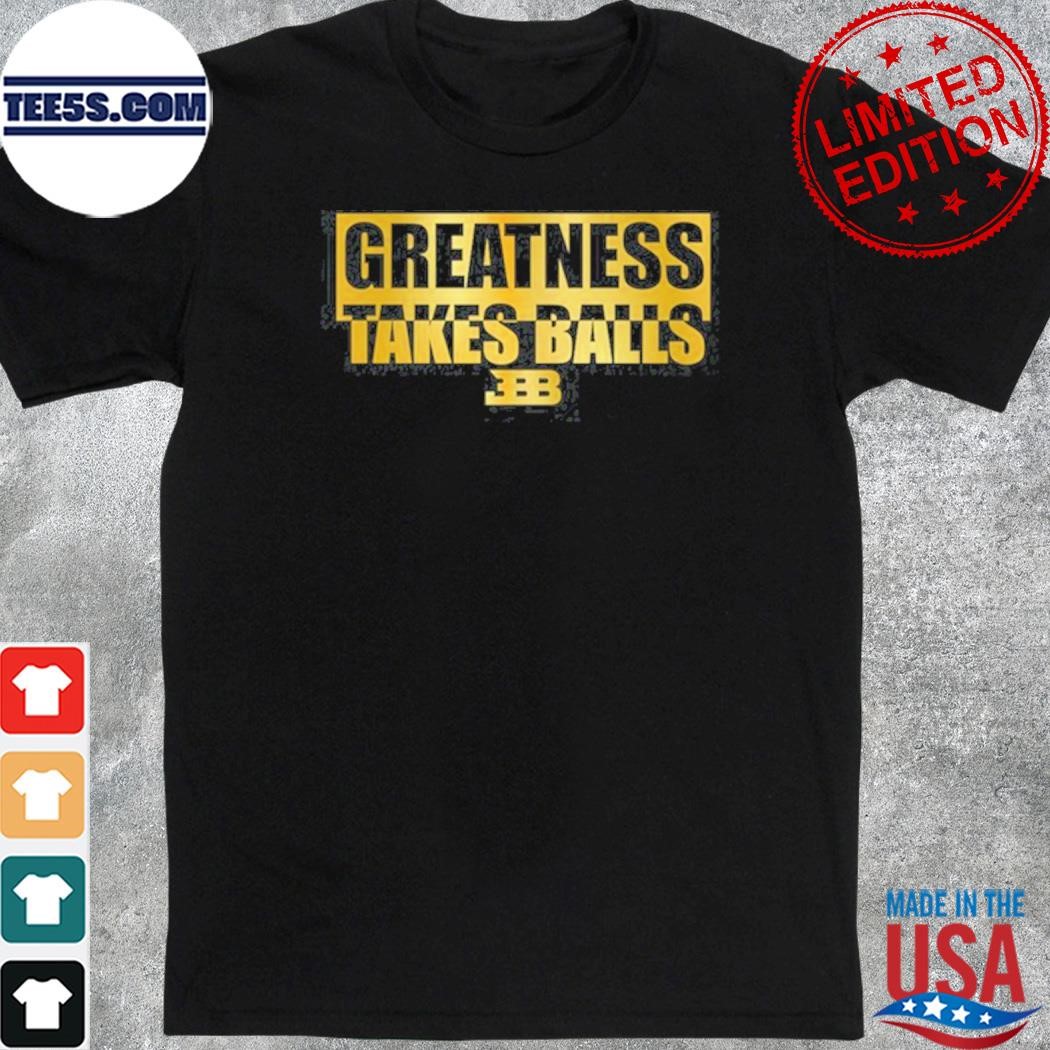 Official lavar Ball Greatness Takes Ball 2023 Shirt