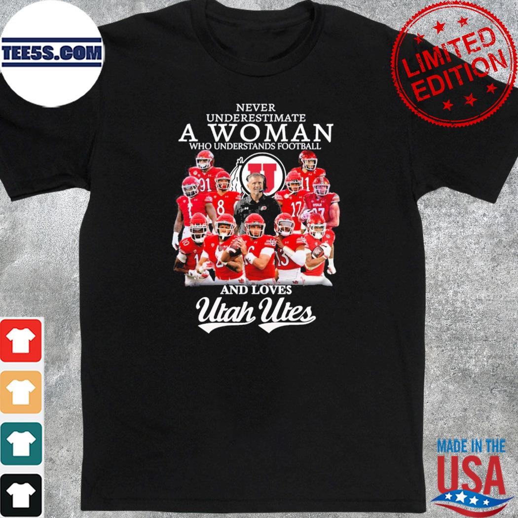 Official never underestimate a woman who understands Football and loves Utah utes 2023 shirt