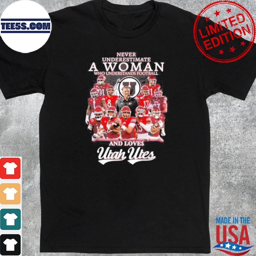 Official never underestimate a woman who understands Football and loves Utah utes best players team shirt