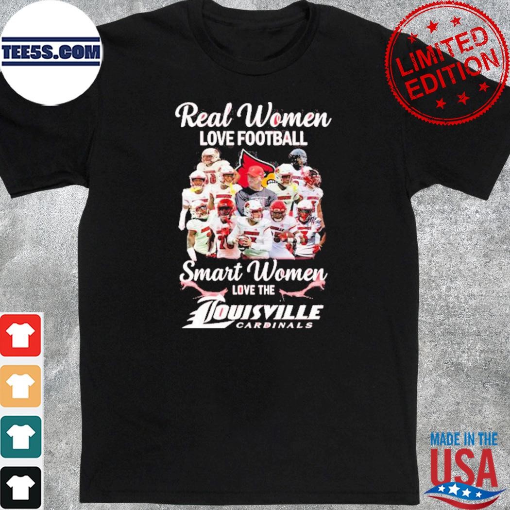 Official real women love Football smart women love the louisville cardinals all best players team shirt