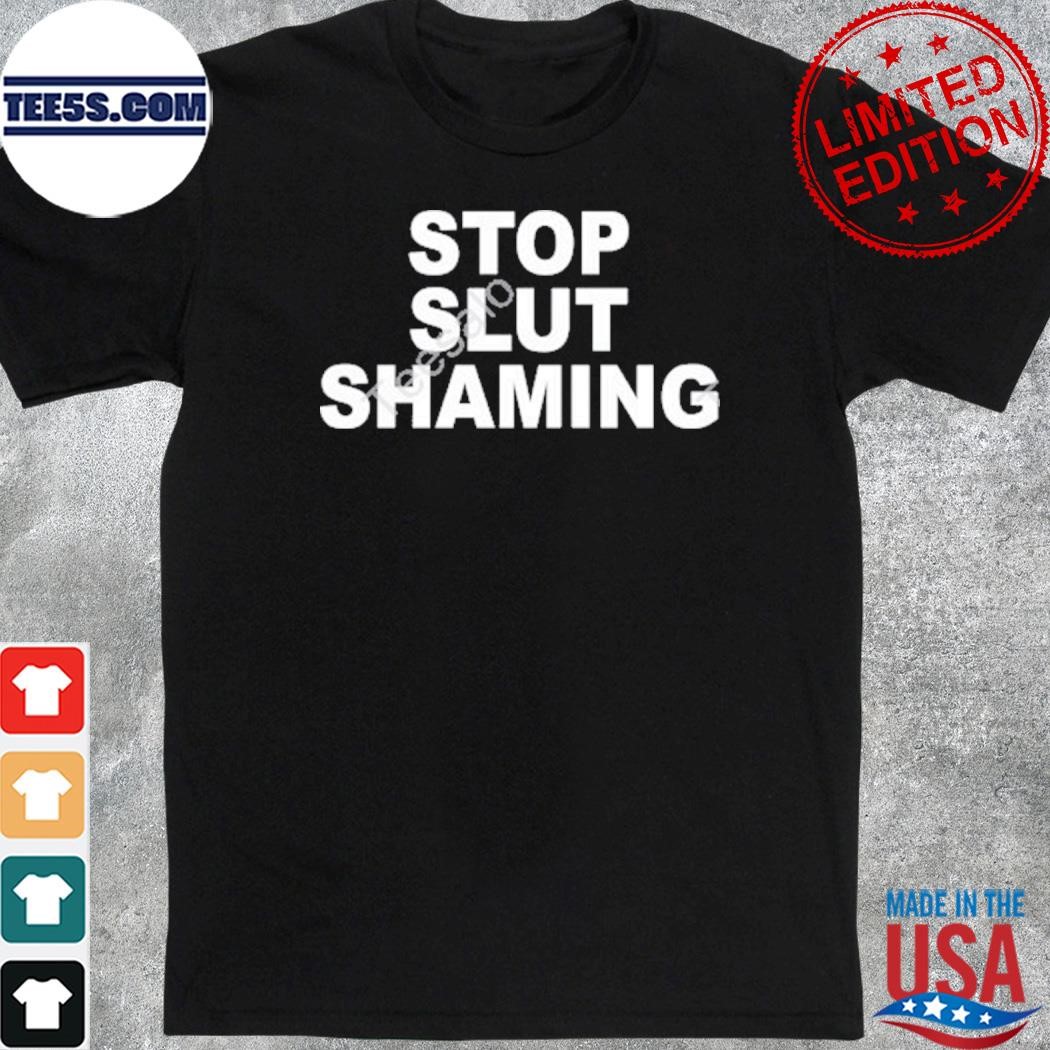 Official stop slut shaming shirt