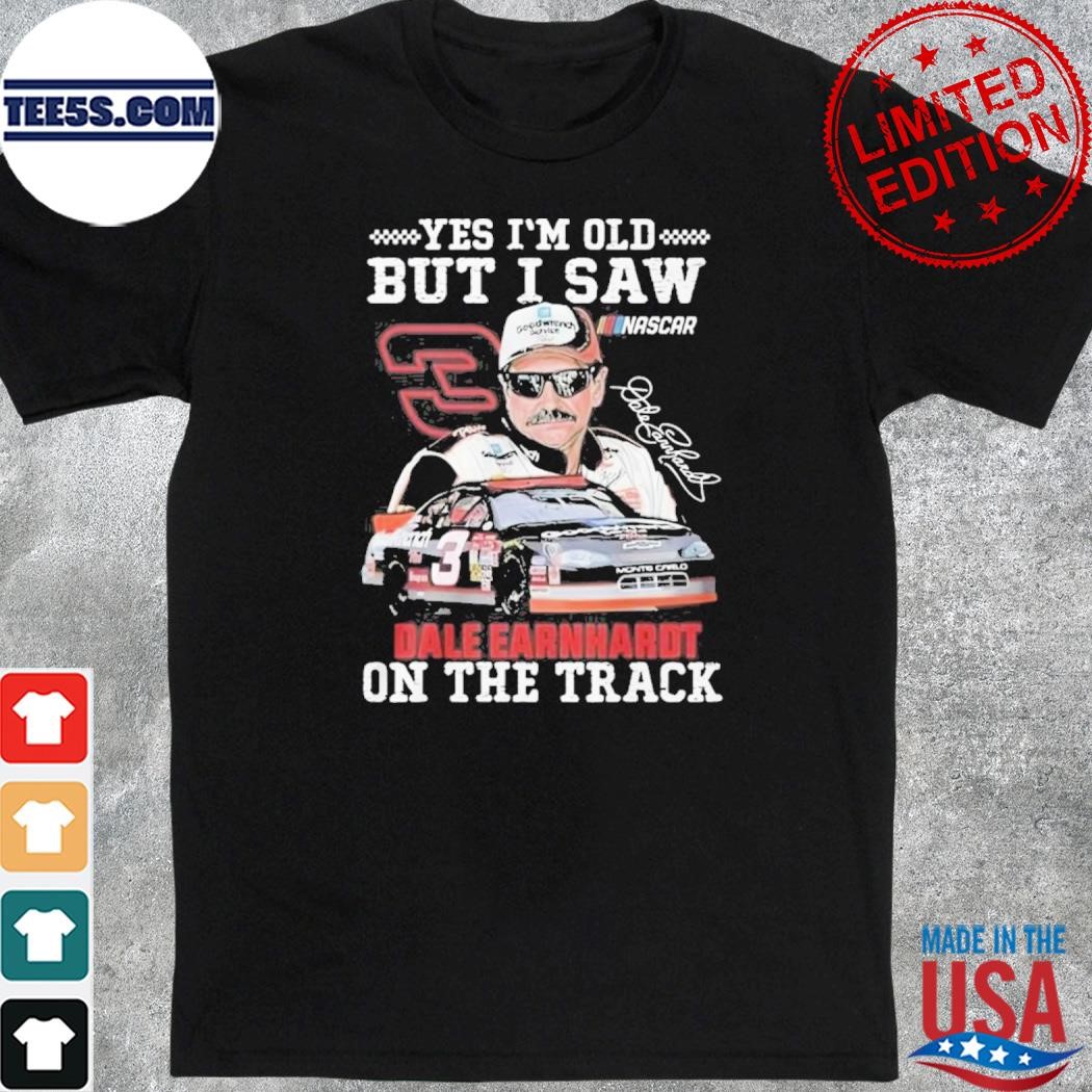 Official yes I’m Old But I Saw Dale Earnharot On The Track Signatures T-Shirt