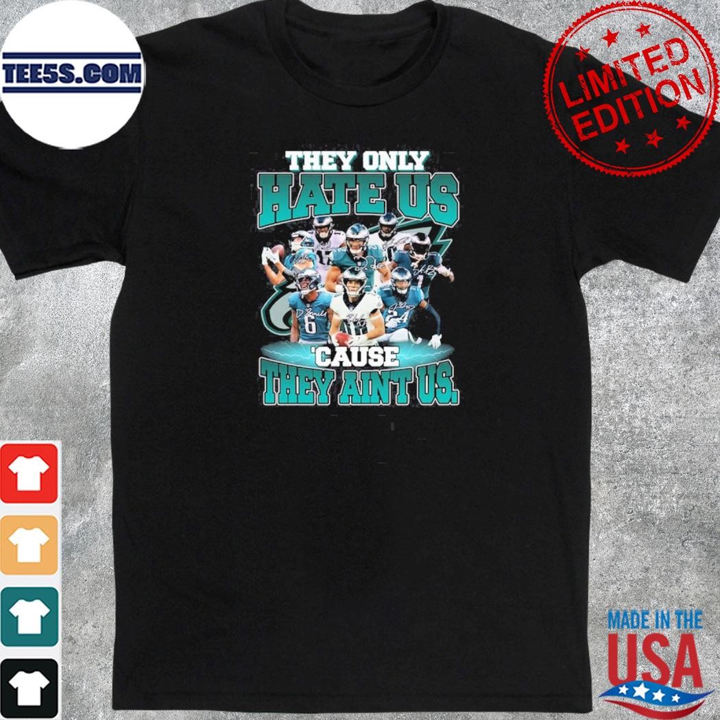 Philadelphia eagles they only hate us cause they aint us shirt