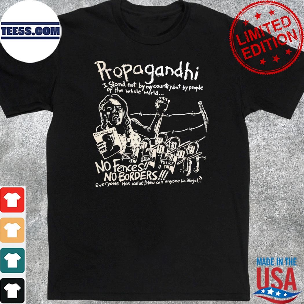 PropagandhI band propagandhI I stand not by my country but by people of the whole world no fences no borders shirt