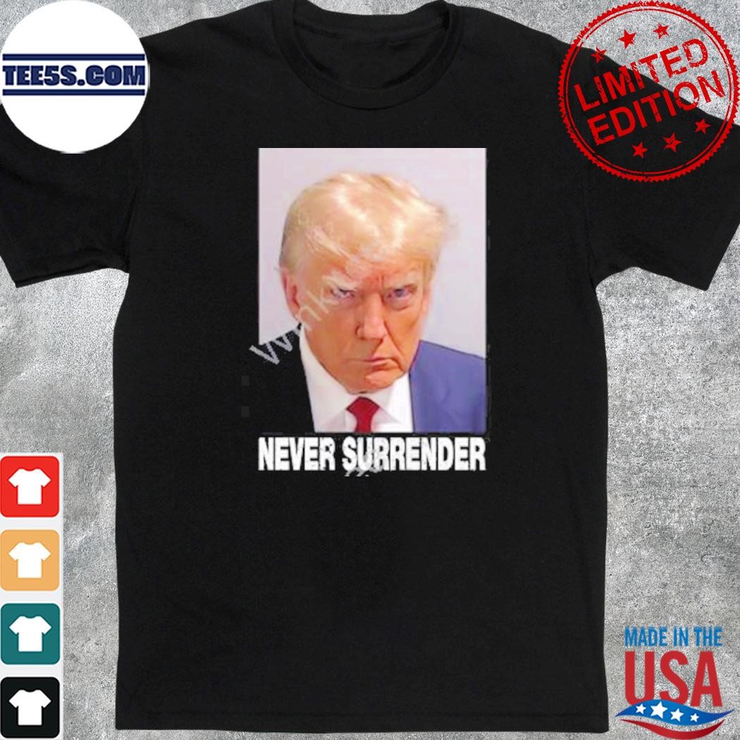 Ron filipkowskI Donald Trump never surrender shirt