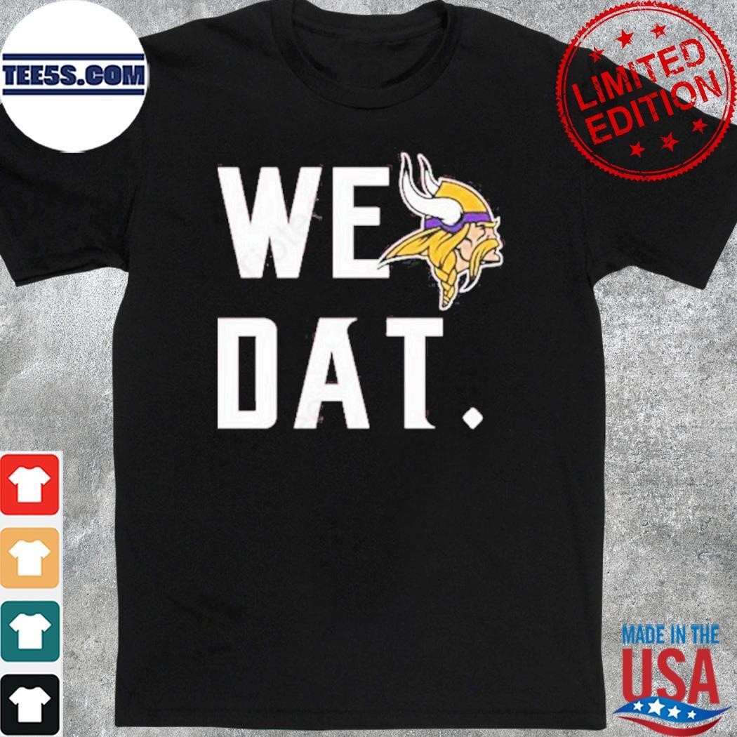 Aime Dewitt Minnesota Vikings We Dat shirt