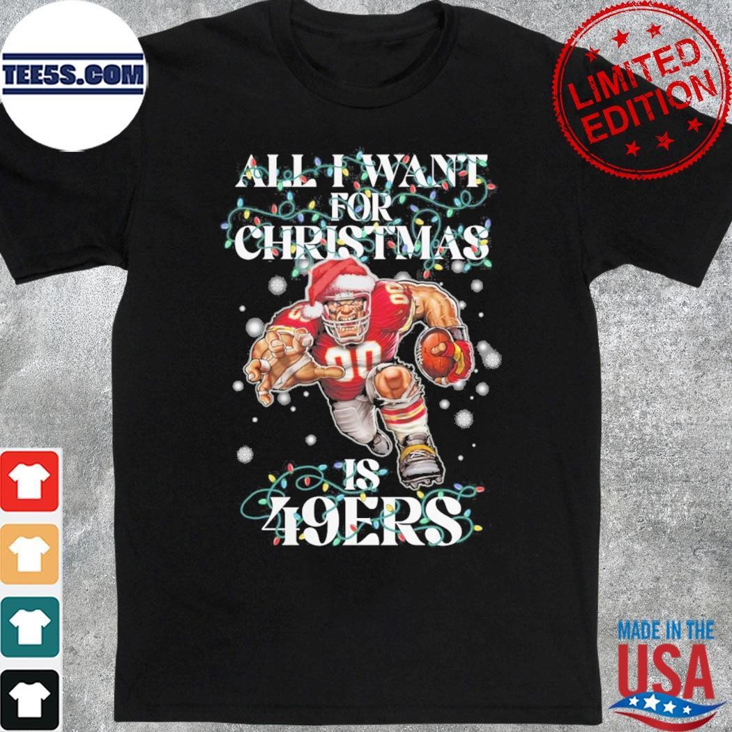 All I want for christmas is San Francisco 49ers mascot titan hat santa christmas 2023 shirt