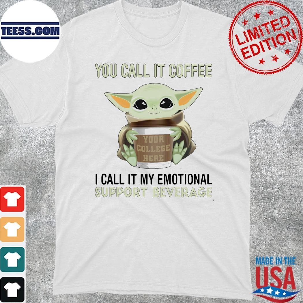 Baby Yoda hug you call it coffee I call it my emotional support beverage shirt