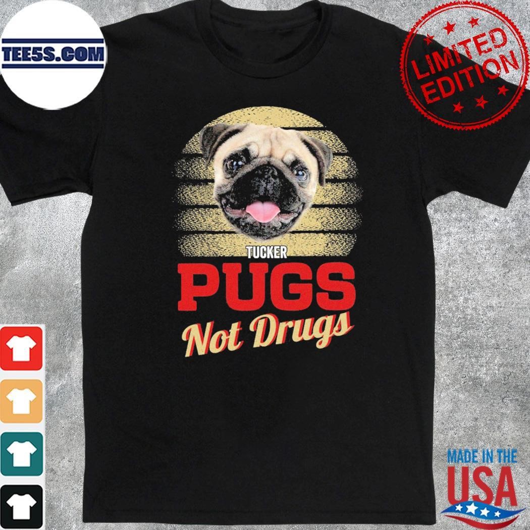 Bug dog tucker Pugs not Drugs shirt
