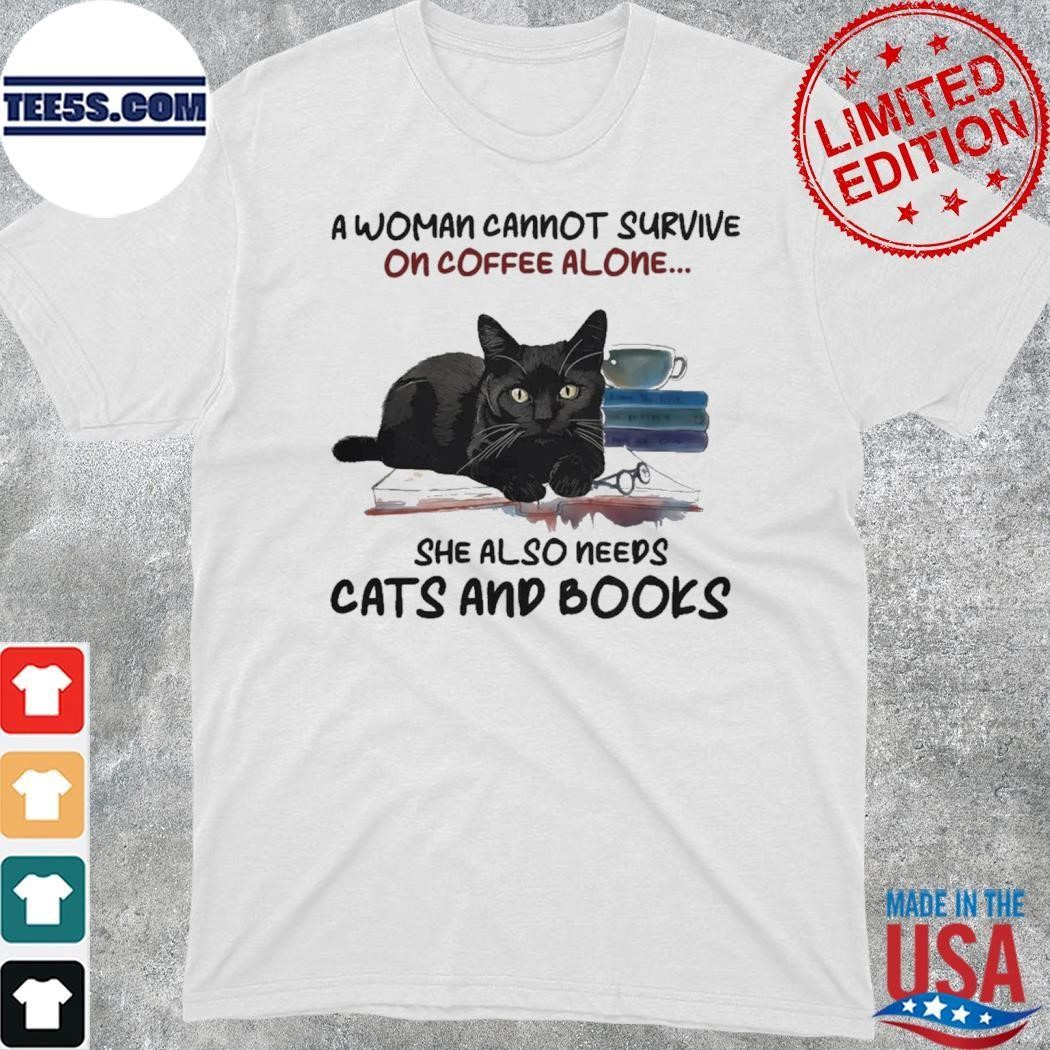 Cat a woman cannot survive on coffee alone... she also needs cats and books shirt