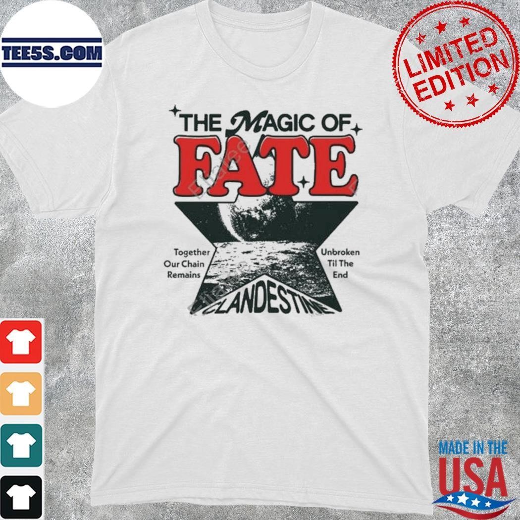 Clandestineindustries The Magic Of Fate Together Our Chain Remains Unbroken Til The End shirt