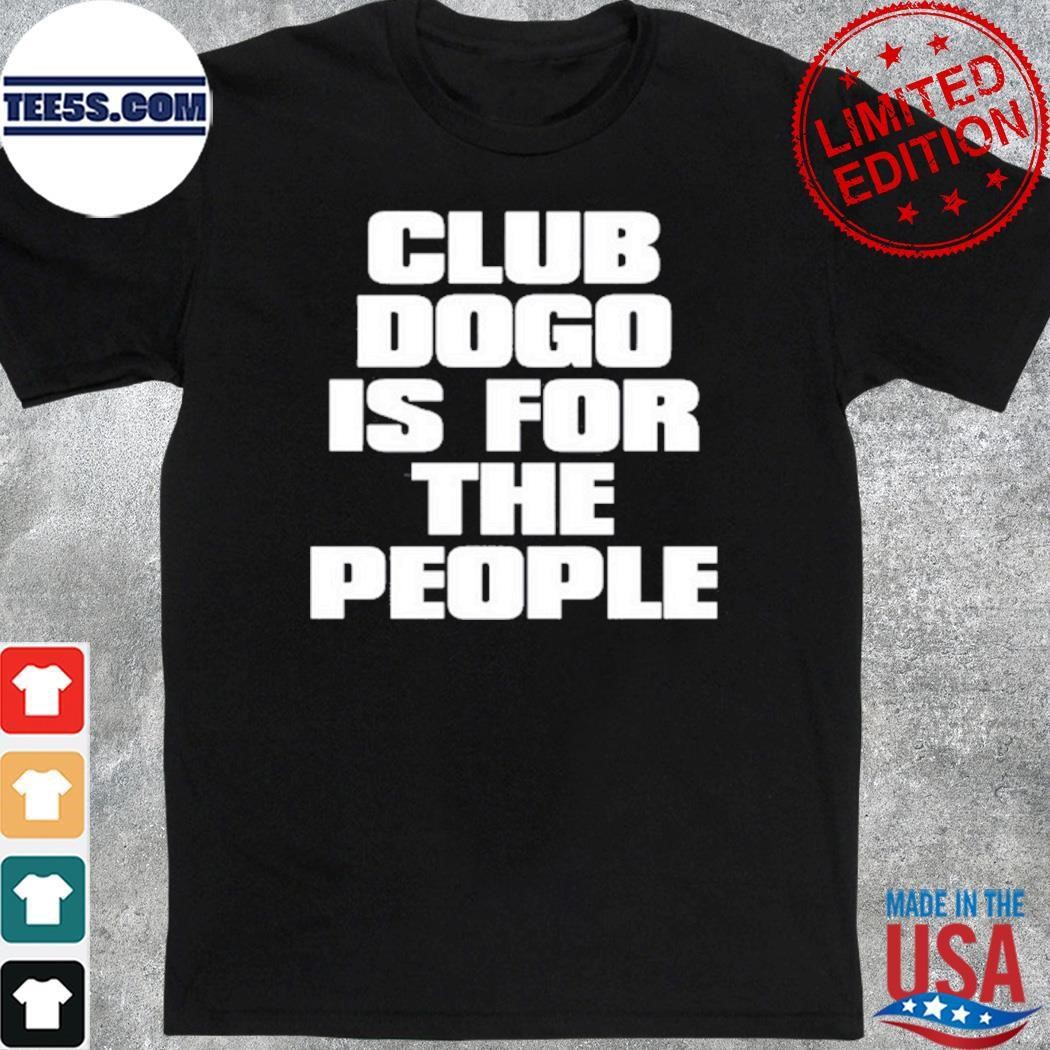 Club Dogo Is For The People Shirt