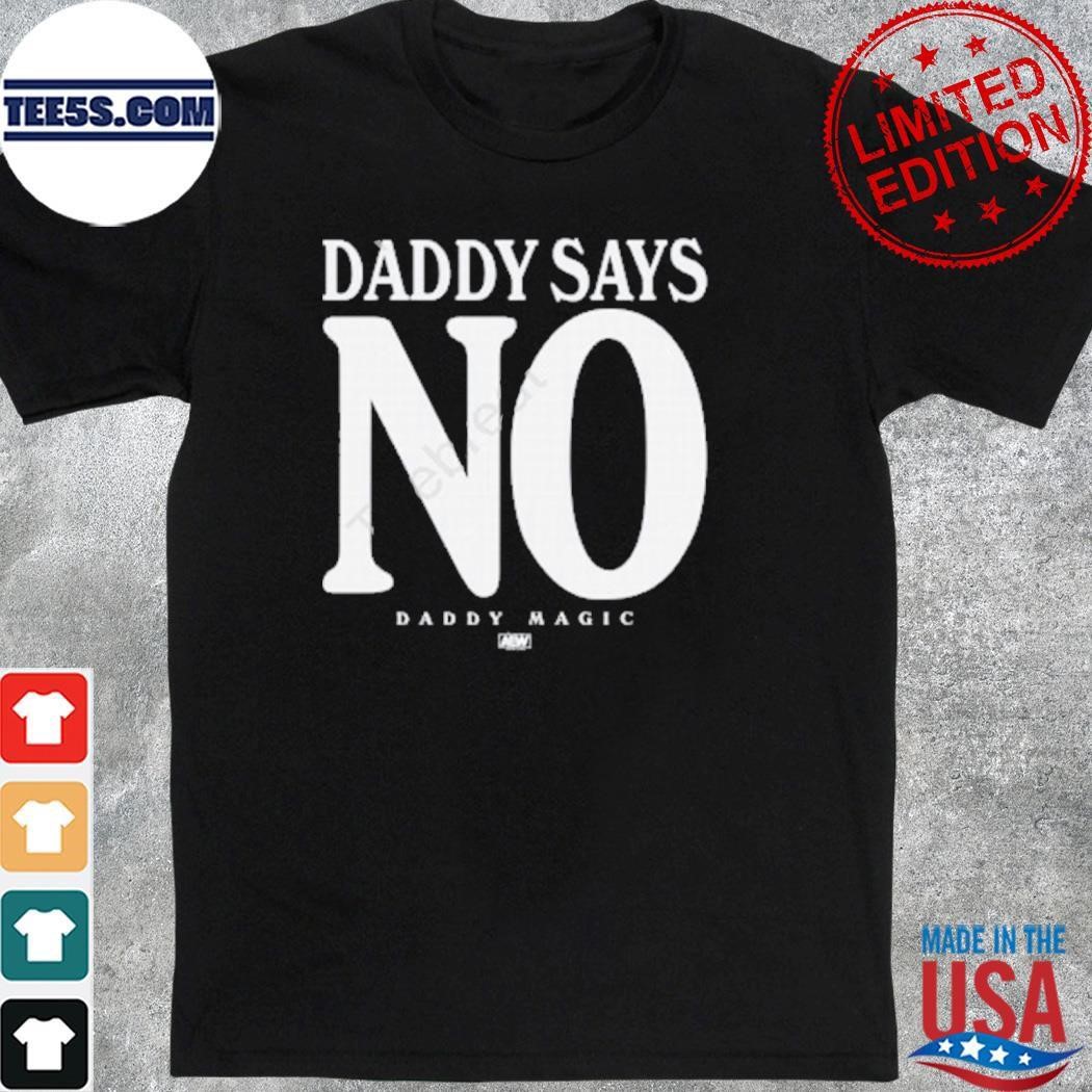 Daddy Says No Shirt