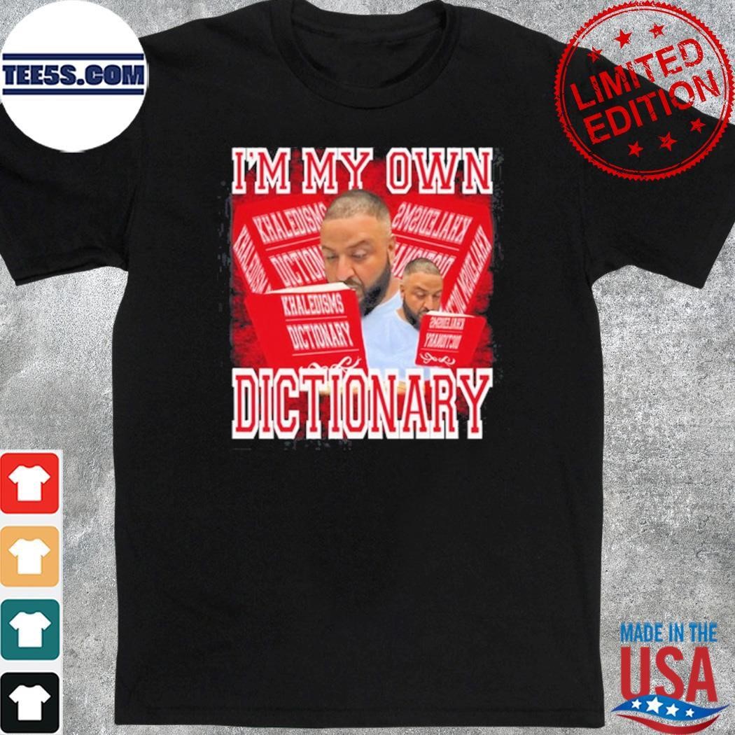Dj Khaled I'm My Own Dictionary shirt
