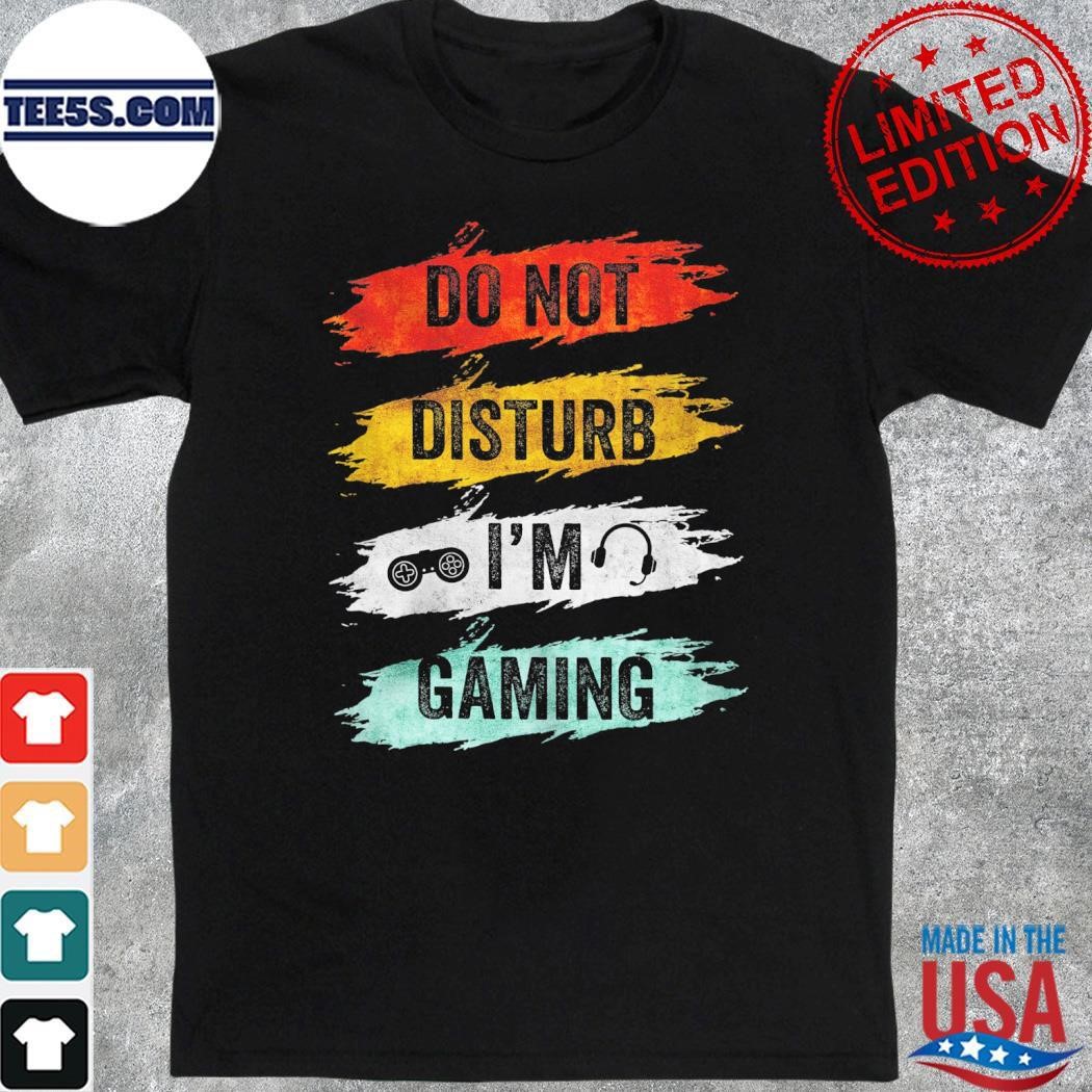 Do not disturb I'm gaming shirt